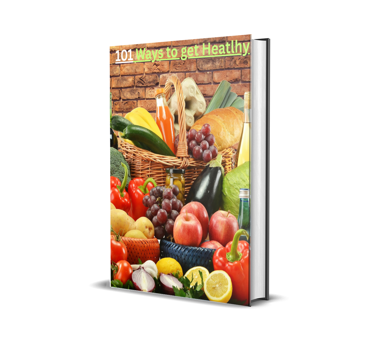 101 Ways to Get Healthy: A Complete Lifestyle Guide to Energize Your Body & Mind