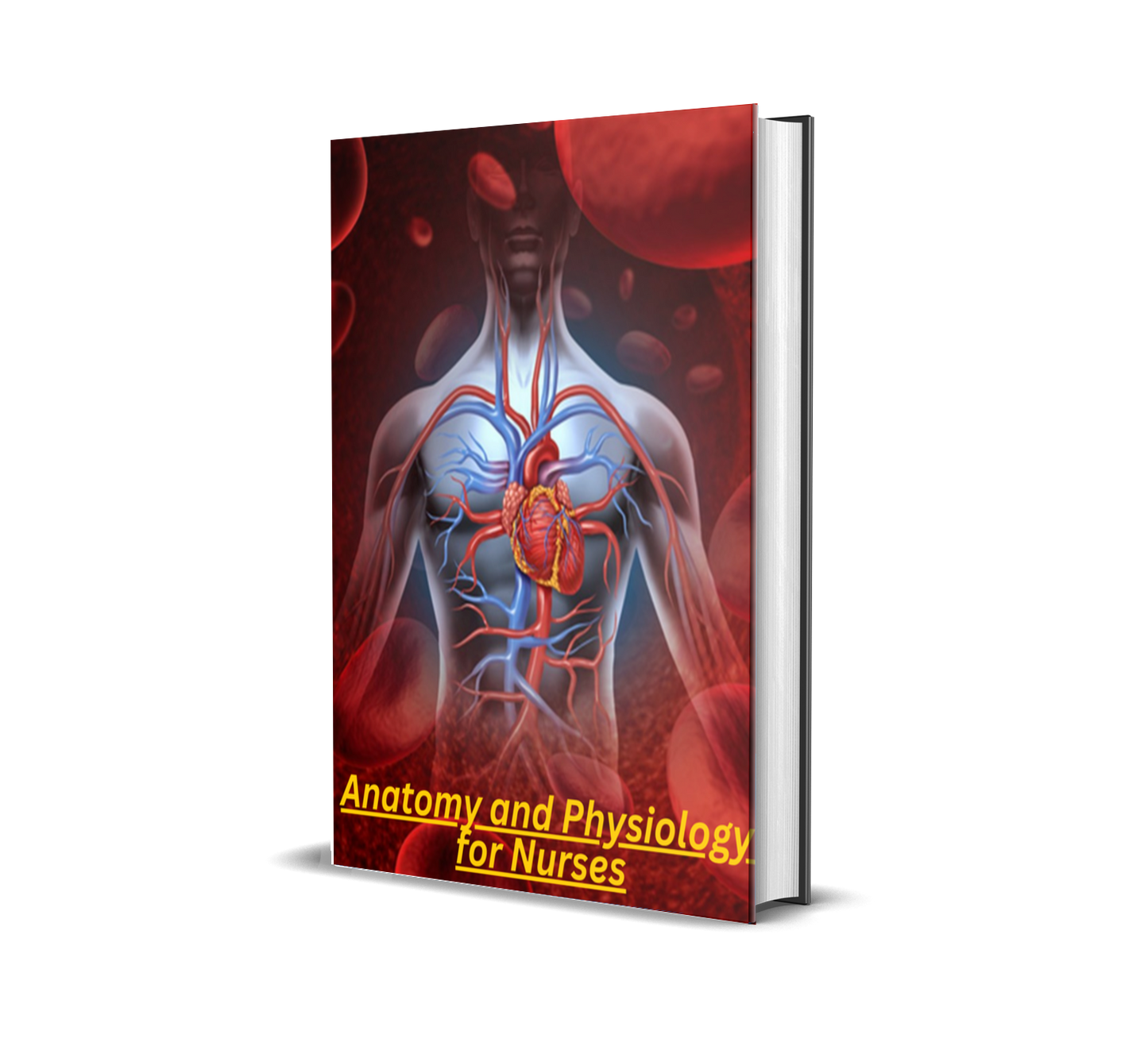 Anatomy and Physiology for Nurses: A Complete Study Guide to Understand the Human Body