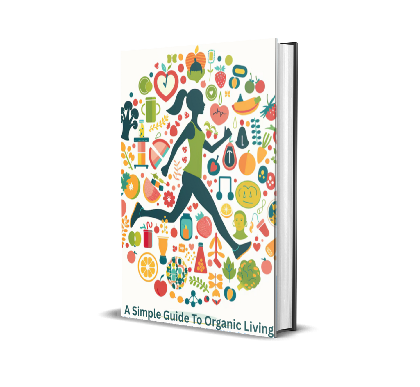 A Simple Guide to Organic Living: Natural Solutions for a Healthier, Greener Life