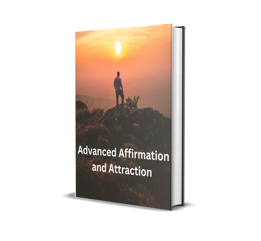 Advanced Affirmation & Attraction: Master Your Mind to Manifest the Life You Want