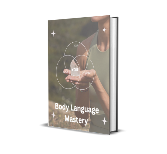 Body Language Mastery: Decode Behavior, Project Confidence & Influence Without Saying a Word