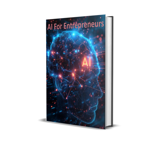 AI for Entrepreneurs: How to Grow Smarter, Work Faster, and Win Bigger with Artificial Intelligence