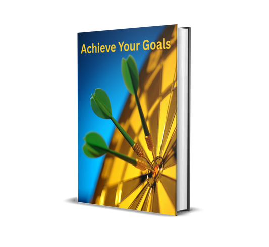 Achieve Your Goals: A Proven Blueprint to Stay Focused, Build Discipline, and Turn Your Dreams Into Reality