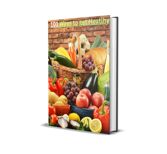 101 Ways to Get Healthy: A Complete Lifestyle Guide to Energize Your Body & Mind