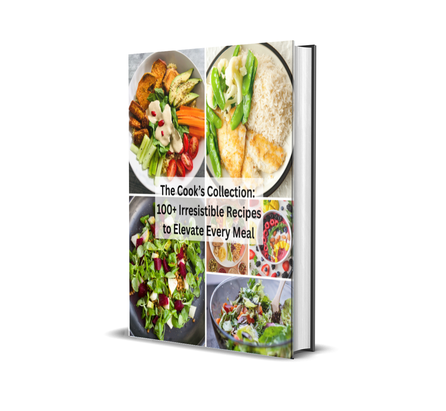 The Cook’s Collection: 100+ Irresistible Recipes to Elevate Every Meal