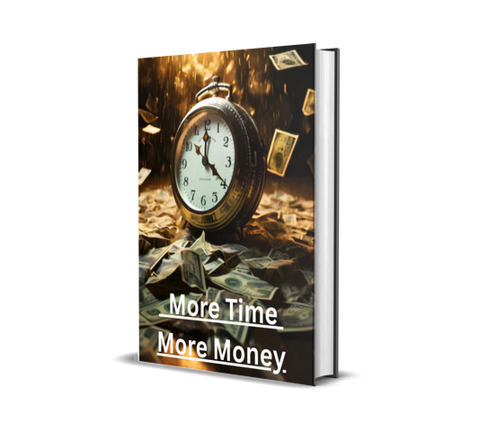 More Time, More Money: 100 Smart Ways to Work Less and Earn More