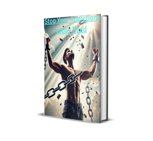 Stop Your Addictions Today: A Step-by-Step Guide to Break Free & Take Back Control of Your Life