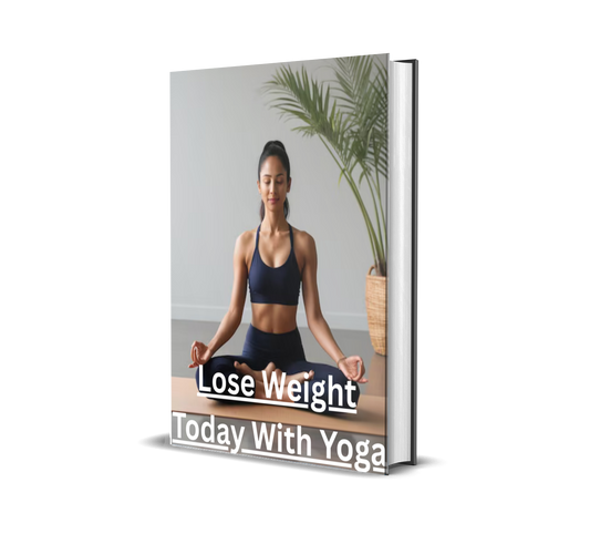 Lose Weight Today With Yoga – Master the Art of Holistic Fat Loss and Inner Balance
