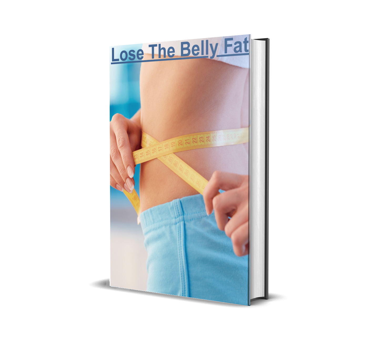 Lose the Belly Fat – 50 Life-Changing Tips to Flatten Your Stomach and Regain Confidence!