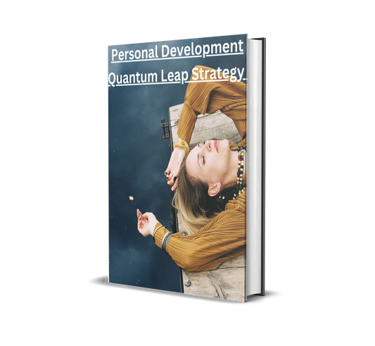 Personal Development: Quantum Leap Strategy – Build the Mindset, Habits & Confidence to Transform Your Life